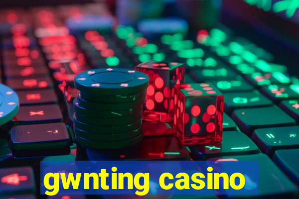 gwnting casino