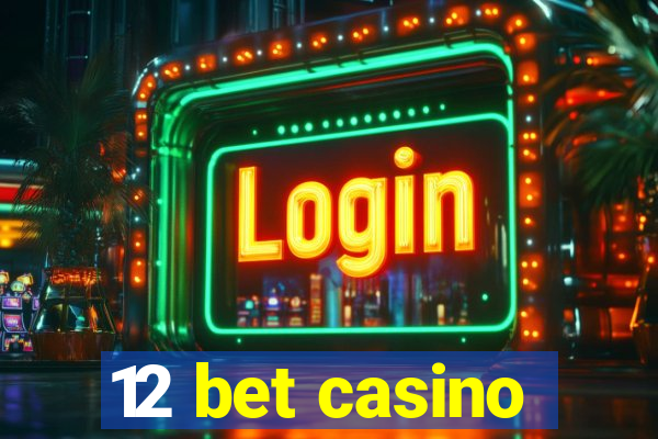 12 bet casino