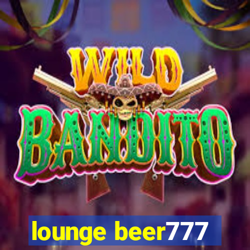 lounge beer777