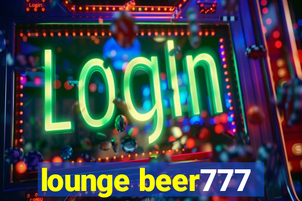 lounge beer777