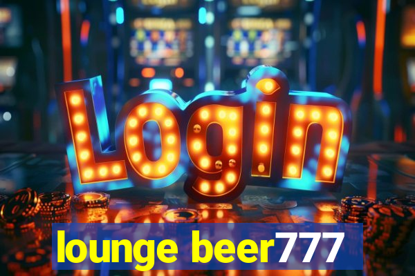 lounge beer777