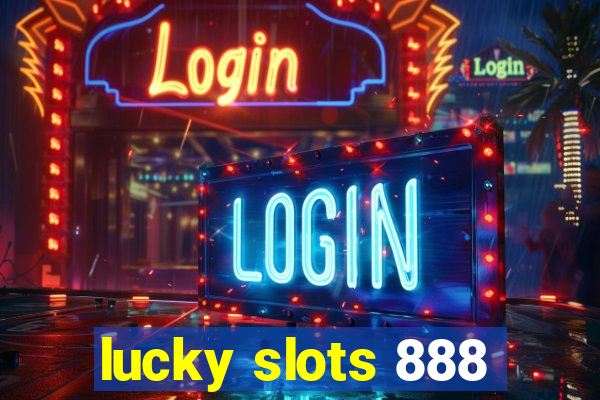 lucky slots 888