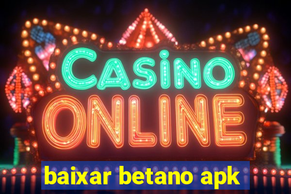 baixar betano apk