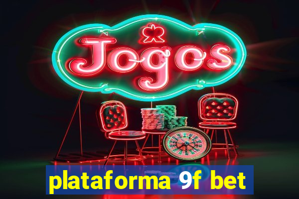 plataforma 9f bet