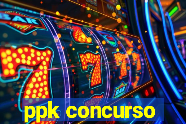 ppk concurso