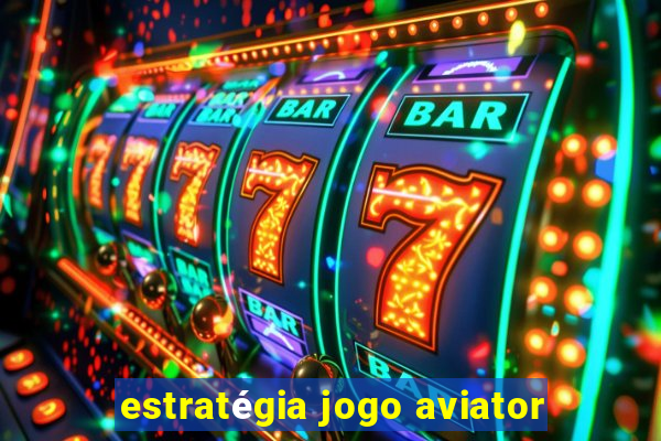 estratégia jogo aviator