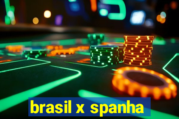 brasil x spanha