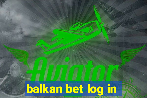 balkan bet log in