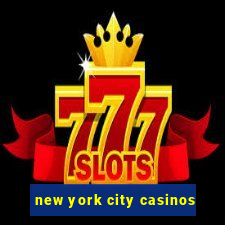 new york city casinos