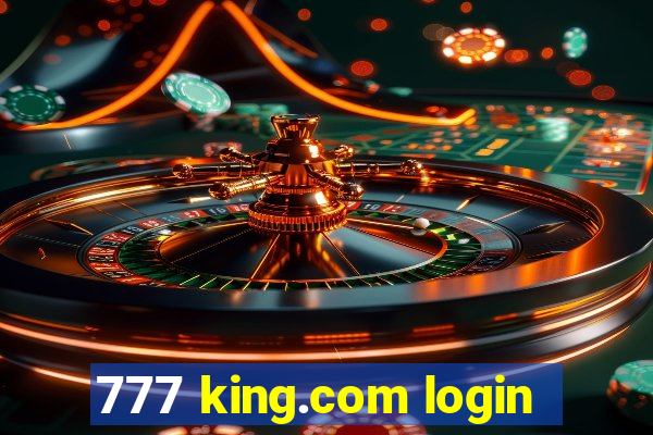 777 king.com login