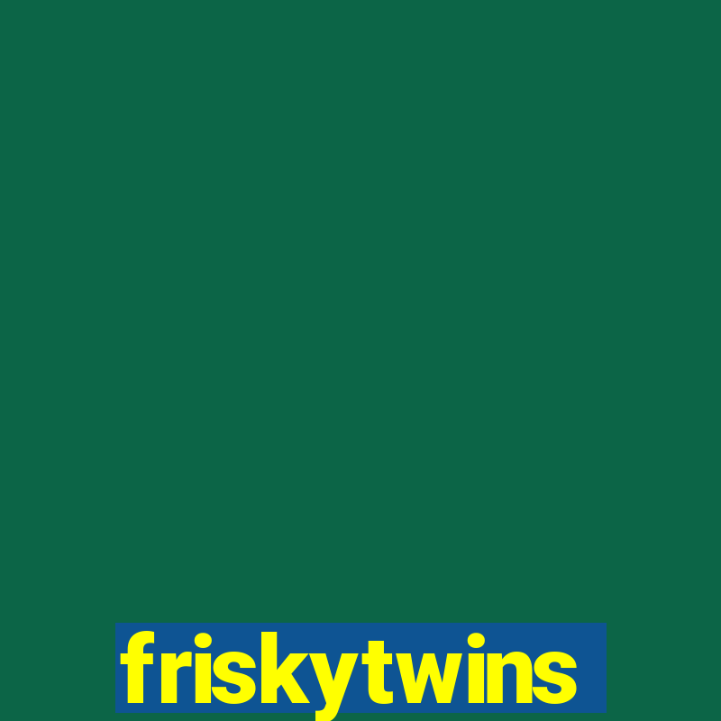 friskytwins