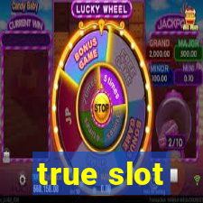 true slot