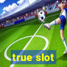 true slot