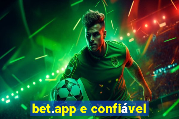 bet.app e confiável