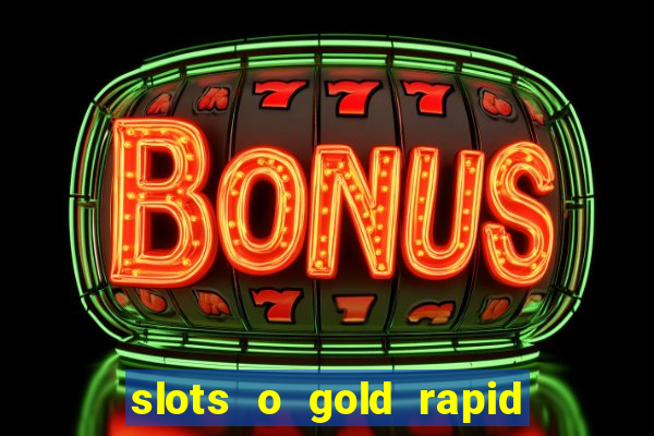 slots o gold rapid fire jackpots spielen