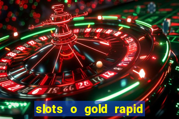 slots o gold rapid fire jackpots spielen