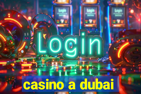 casino a dubai