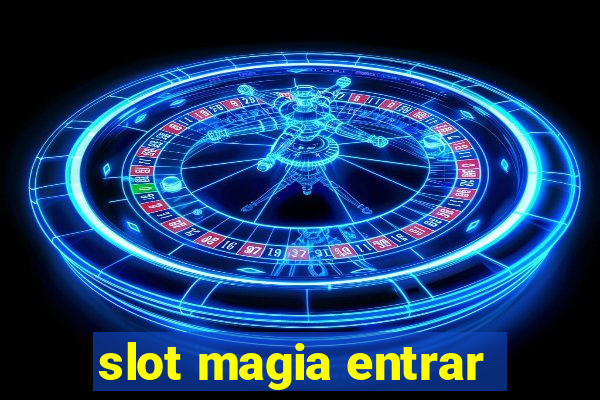 slot magia entrar