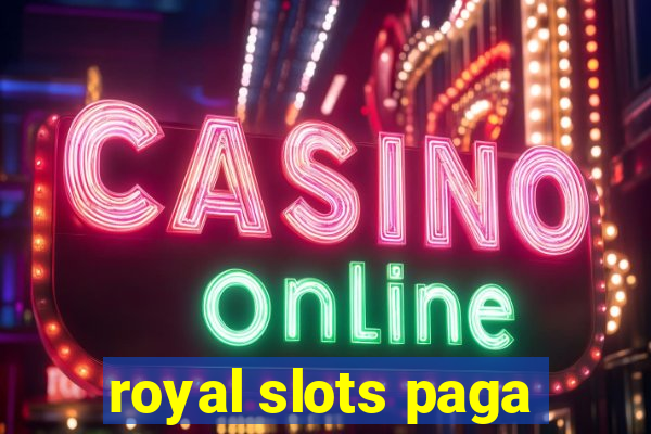 royal slots paga