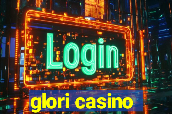 glori casino