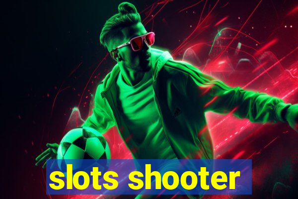 slots shooter