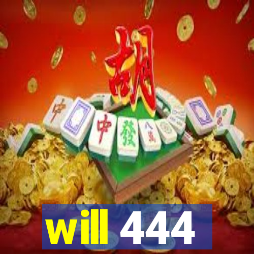 will 444