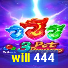 will 444