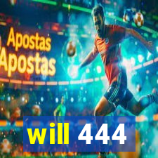 will 444