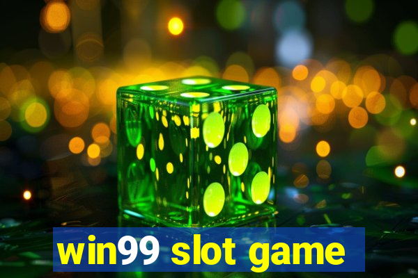 win99 slot game