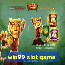 win99 slot game