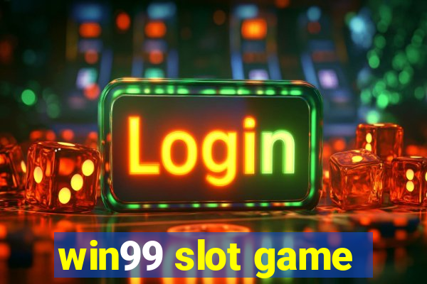 win99 slot game