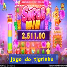 jogo do tigrinho que ganha dinheiro