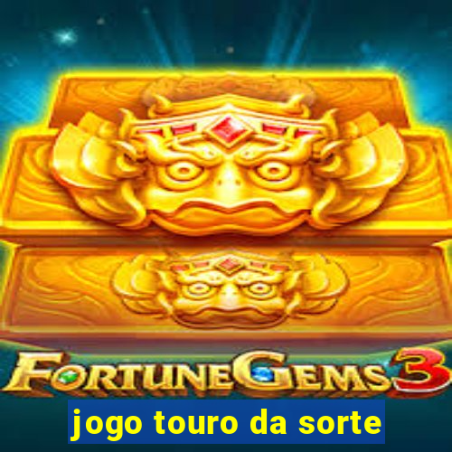 jogo touro da sorte