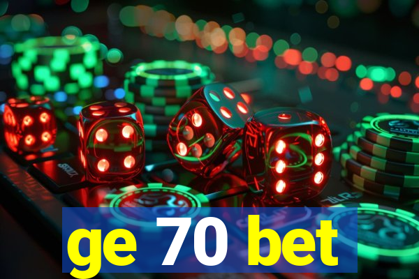 ge 70 bet