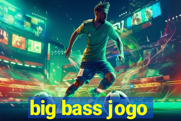 big bass jogo