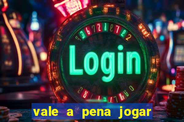 vale a pena jogar o jogo do tigre