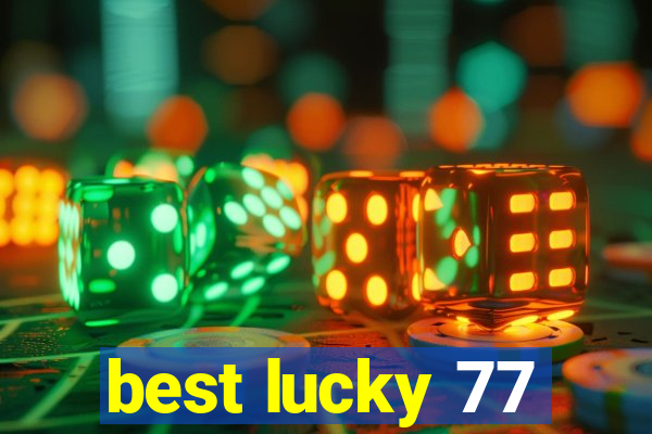 best lucky 77