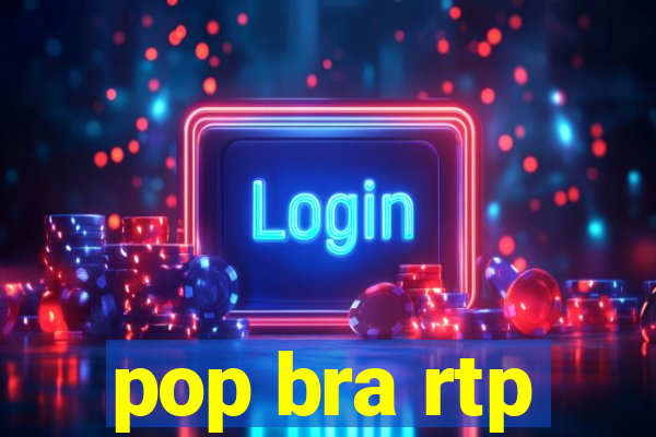 pop bra rtp