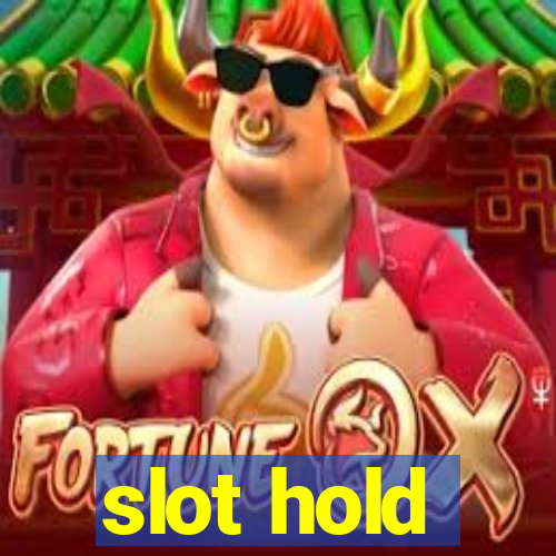 slot hold