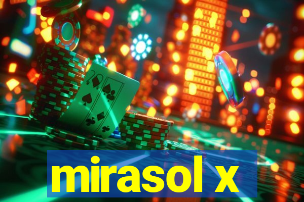 mirasol x