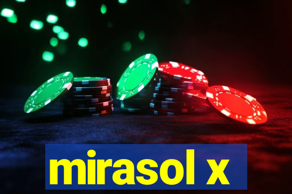 mirasol x