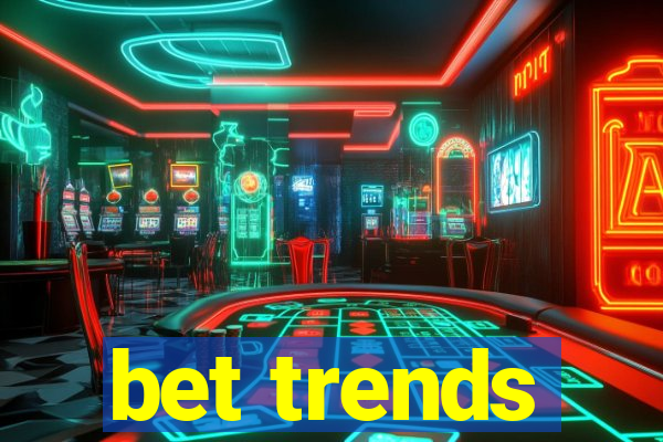 bet trends