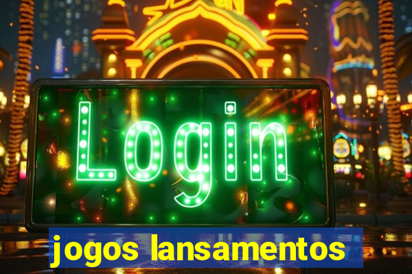 jogos lansamentos