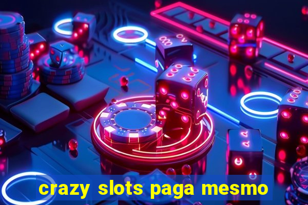 crazy slots paga mesmo