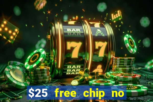 $25 free chip no deposit casino