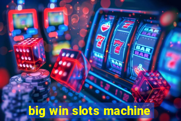 big win slots machine