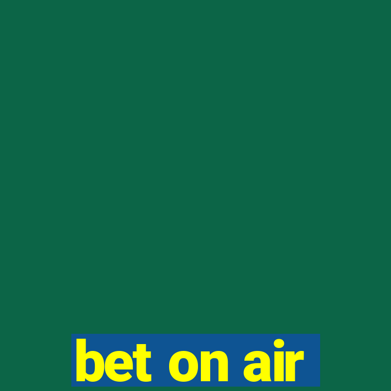 bet on air