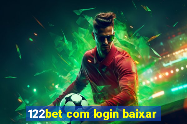 122bet com login baixar