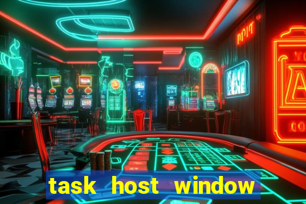 task host window what is it