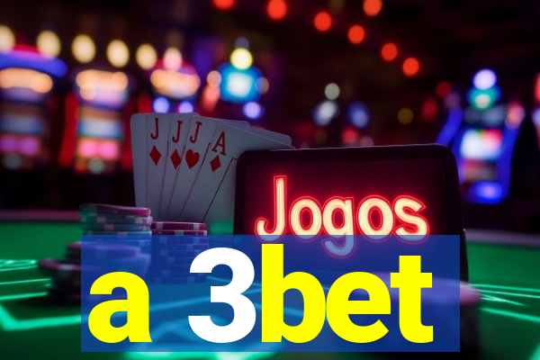 a 3bet